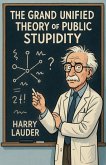 The Grand Unified Theory of Public Stupidity