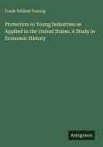 Protection to Young Industries as Applied in the United States. A Study in Economic History