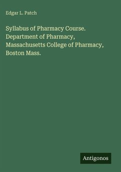 Syllabus of Pharmacy Course. Department of Pharmacy, Massachusetts College of Pharmacy, Boston Mass. - Patch, Edgar L.
