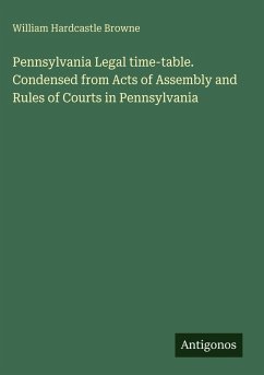 Cover Pennsylvania Legal time-table. Condensed from Acts of Assembly and Rules of Courts in Pennsylvania
