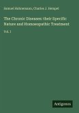 The Chronic Diseases: their Specific Nature and Homoeopathic Treatment