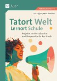 Tatort Welt - Lernort Schule Tatort Welt - Lernort Schule