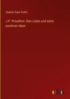 Cover J.P. Proudhon: Sein Leben und seine positiven Ideen
