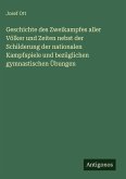 Geschichte des Zweikampfes aller Völker und Zeiten nebst der Schilderung der nationalen Kampfspiele und bezüglichen gymnastischen Übungen