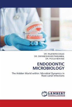 ENDODONTIC MICROBIOLOGY - DAULE, DR. RAJENDRA;PANSANBAL, DR. DNYANESHWARI;NEWASE, DR. POOJA ENDODONTIC MICROBIOLOGY - DAULE, DR. RAJENDRA;PANSANBAL, DR. DNYANESHWARI;NEWASE, DR. POOJA