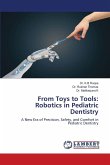 From Toys to Tools: Robotics in Pediatric Dentistry From Toys to Tools: Robotics in Pediatric Dentistry