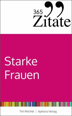 365 Zitate für starke Frauen (eBook, ePUB) - Reichel, Tim