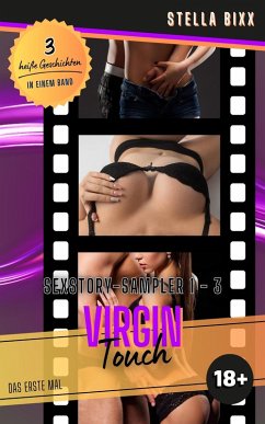 VIRGIN TOUCH - Sexstory-Sampler 1 - 3 (eBook, ePUB) - Bixx, Stella