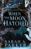 When The Moon Hatched - Nederlandse editie (eBook, ePUB) When The Moon Hatched - Nederlandse editie (eBook, ePUB)