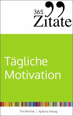 365 Zitate für tägliche Motivation (eBook, ePUB) - Reichel, Tim