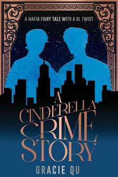 Cover A Cinderella Crime Story: A Mafia Fairy Tale With A BL Twist (eBook, ePUB)