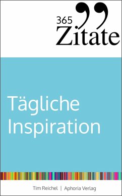 365 Zitate für tägliche Inspiration (eBook, ePUB) - Reichel, Tim