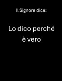 Il Signore dice: Lo dico perché è vero (eBook, ePUB) Il Signore dice: Lo dico perché è vero (eBook, ePUB)