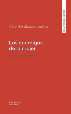 Los enemigos de la mujer (eBook, ePUB) - Blasco Ibáñez, Vicente