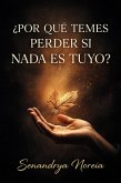 Por Qué Temes Perder Si Nada Es Tuyo? (eBook, ePUB)