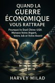 Quand la Guerre Économique Vous Rattrape : Pourquoi le Duel Chine-USA Menace Votre Argent, Votre Job et Votre Avenir (eBook, ePUB)
