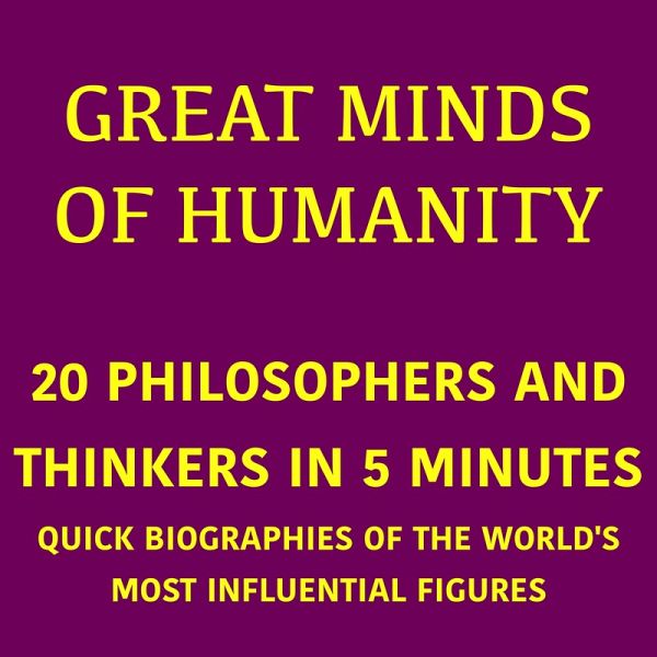 Great Minds of Humanity – 20 Philosophers and Thinkers in 5 Minutes (MP3-Download) Great Minds of Humanity – 20 Philosophers and Thinkers in 5 Minutes (MP3-Download)