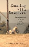 Running with Scissors: Conversations of Love, Loss, Lies and Betrayal (eBook, ePUB)