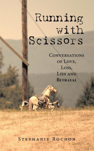 Running with Scissors: Conversations of Love, Loss, Lies and Betrayal (eBook, ePUB)
