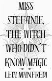 Miss Stefanie, the Witch Who Didn't Know Magic (eBook, ePUB)