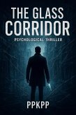 The Glass Corridor - psychological thriller (eBook, ePUB) The Glass Corridor - psychological thriller (eBook, ePUB)