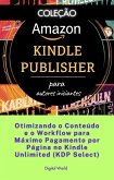 Otimizando o Conteúdo e o Workflow para Máximo Pagamento por Página no Kindle Unlimited (KDP Select) (eBook, ePUB)
