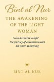 Bint al Nur :THE AWAKENING OF THE LIGHT WOMAN (eBook, ePUB) Bint al Nur :THE AWAKENING OF THE LIGHT WOMAN (eBook, ePUB)