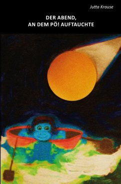 Der Abend, an dem PÖ! auftauchte (eBook, ePUB) - Krause, Jutta