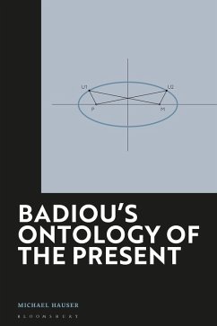 Badiou's Ontology of the Present (eBook, PDF) - Hauser, Michael Badiou's Ontology of the Present (eBook, PDF) - Hauser, Michael
