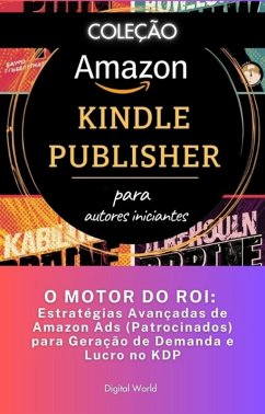 O MOTOR DO ROI - Estratégias Avançadas de Amazon Ads (Patrocinados) para Geração de Demanda e Lucro no KDP (eBook, ePUB)