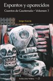 Espantos y aparecidos: Cuentos de Guatemala, Volumen 3 (Voluta, #35) (eBook, ePUB)