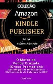 O Motor da Venda Cruzada (Cross-Promotion) - Estratégias de Monetização e Multiplicação do Catálogo no KDP (eBook, ePUB)