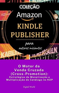 O Motor da Venda Cruzada (Cross-Promotion) - Estratégias de Monetização e Multiplicação do Catálogo no KDP (eBook, ePUB)