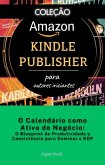 O Calendário como Ativo de Negócio - o Blueprint de Produtividade e Consistência para Dominar o KDP (eBook, ePUB)