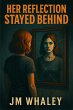 Her Reflection Stayed Behind (eBook,... - Bild 1