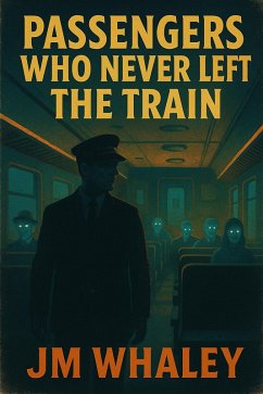 Passengers Who Never Left the Train (eBook, ePUB) - Whaley, Jm Passengers Who Never Left the Train (eBook, ePUB) - Whaley, Jm