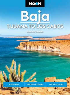 Moon Baja: Tijuana to Los Cabos (eBook, ePUB) - Kramer, Jennifer; Moon Travel Guides Moon Baja: Tijuana to Los Cabos (eBook, ePUB) - Kramer, Jennifer; Moon Travel Guides