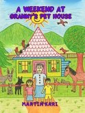 A Weekend at Granny's Pet House (eBook, ePUB) A Weekend at Granny's Pet House (eBook, ePUB)