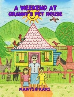 A Weekend at Granny's Pet House (eBook, ePUB) - Kari, Martin A Weekend at Granny's Pet House (eBook, ePUB) - Kari, Martin