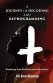 A Journey of Decoding and Reprogramming (eBook, ePUB) A Journey of Decoding and Reprogramming (eBook, ePUB)
