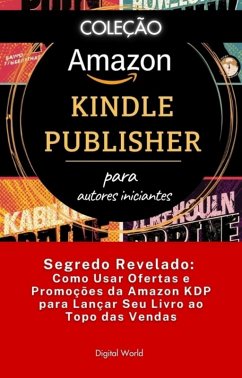 Segredo Revelado - Como Usar Ofertas e Promoções da Amazon KDP para Lançar Seu Livro ao Topo das Vendas (eBook, ePUB)