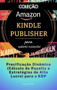 Precificação Dinâmica (Cálculo de Royalty e Estratégias de Alto Lucro) para o KDP (eBook, ePUB)