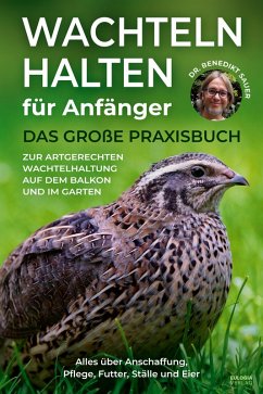 Wachteln halten für Anfänger (eBook, ePUB) - Sauer, Benedikt