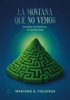 La montaña que no vemos (eBook, ePUB) - Figueroa, Mariano A.
