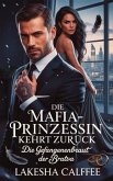 DIE MAFIA-PRINZESSIN KEHRT ZURÜCK (eBook, ePUB) DIE MAFIA-PRINZESSIN KEHRT ZURÜCK (eBook, ePUB)
