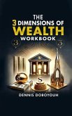 The 3 Dimensions of Wealth Workbook (eBook, ePUB) The 3 Dimensions of Wealth Workbook (eBook, ePUB)