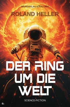 Der Ring um die Welt - Science-Fiction (eBook, ePUB) - Heller, Roland