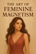 The Art of Feminine Magnetism (eBook,... - Bild 1