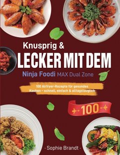 Knusprig & Lecker mit dem Ninja Foodi MAX Dual Zone (eBook, ePUB) Knusprig & Lecker mit dem Ninja Foodi MAX Dual Zone (eBook, ePUB)