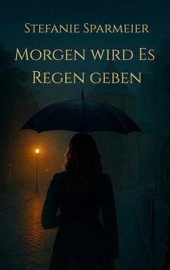 Morgen wird es Regen geben (eBook, ePUB) - Sparmeier, Stefanie